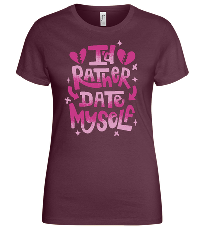 I'd Rather Date Myself Design - Basic women's t-shirt_BORDEAUX_front