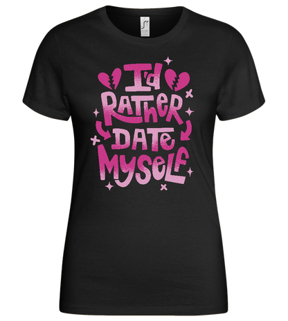 I'd Rather Date Myself Design - Basic women's t-shirt_DEEP BLACK_front