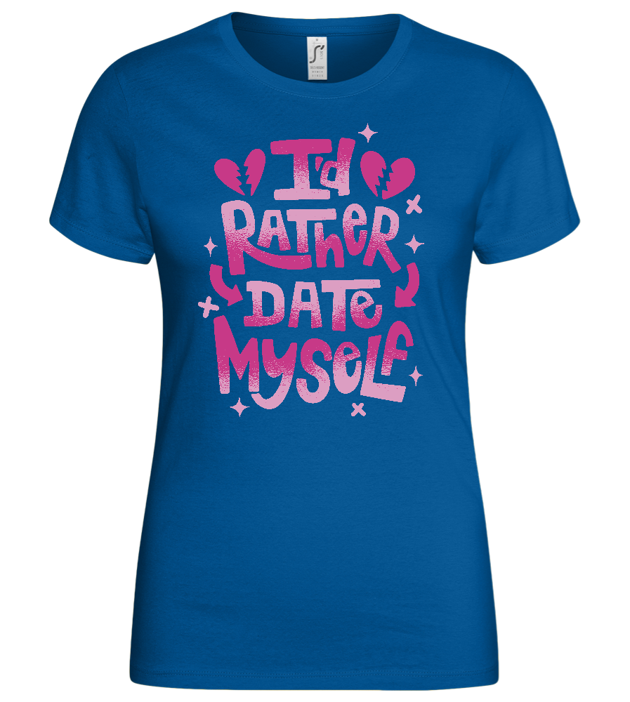 I'd Rather Date Myself Design - Basic women's t-shirt_ROYAL_front