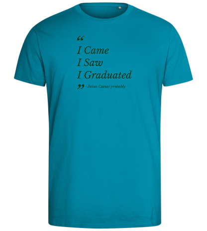 I Came I Saw I Graduated Design - Comfort men's fitted t-shirt_TURQUOISE_front