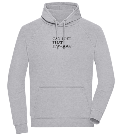 Can I Pet That Dawggg Design - Comfort unisex hoodie_ORION GREY II_front