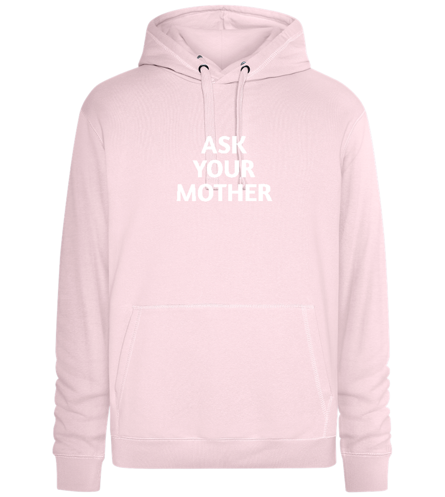 Ask Your Mother Text Design - Premium unisex hoodie_LIGHT PEACH ROSE_front