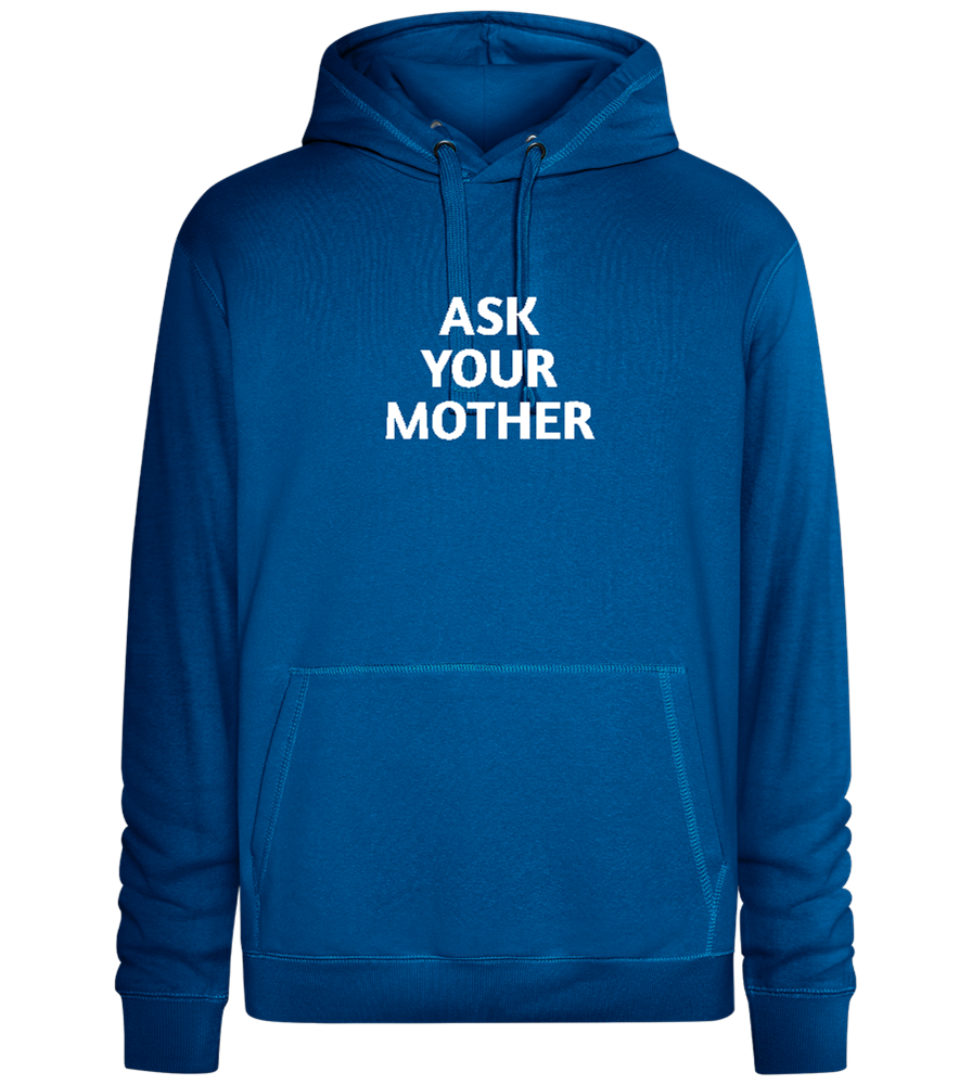 Ask Your Mother Text Design - Premium unisex hoodie_ROYAL_front