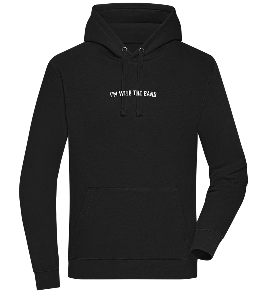 Im With the Band Design - Premium unisex hoodie_BLACK_front