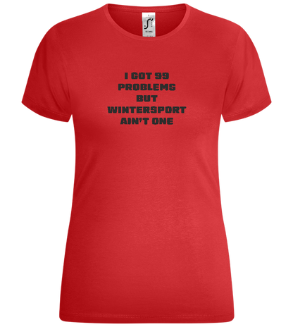 99 Problems But Wintersport Ain't One Design - Comfort women's t-shirt_RED_front