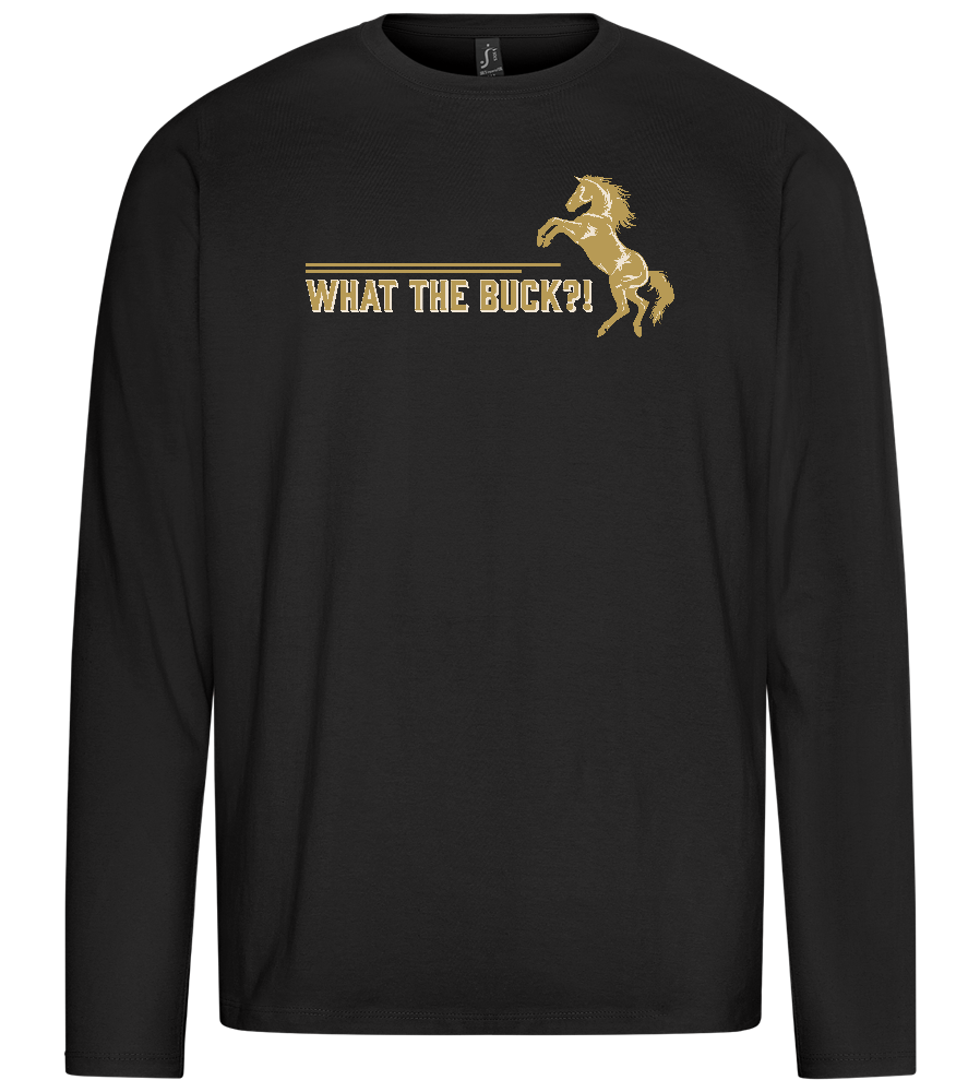 What The Buck Design - Premium men's long sleeve t-shirt_DEEP BLACK_front