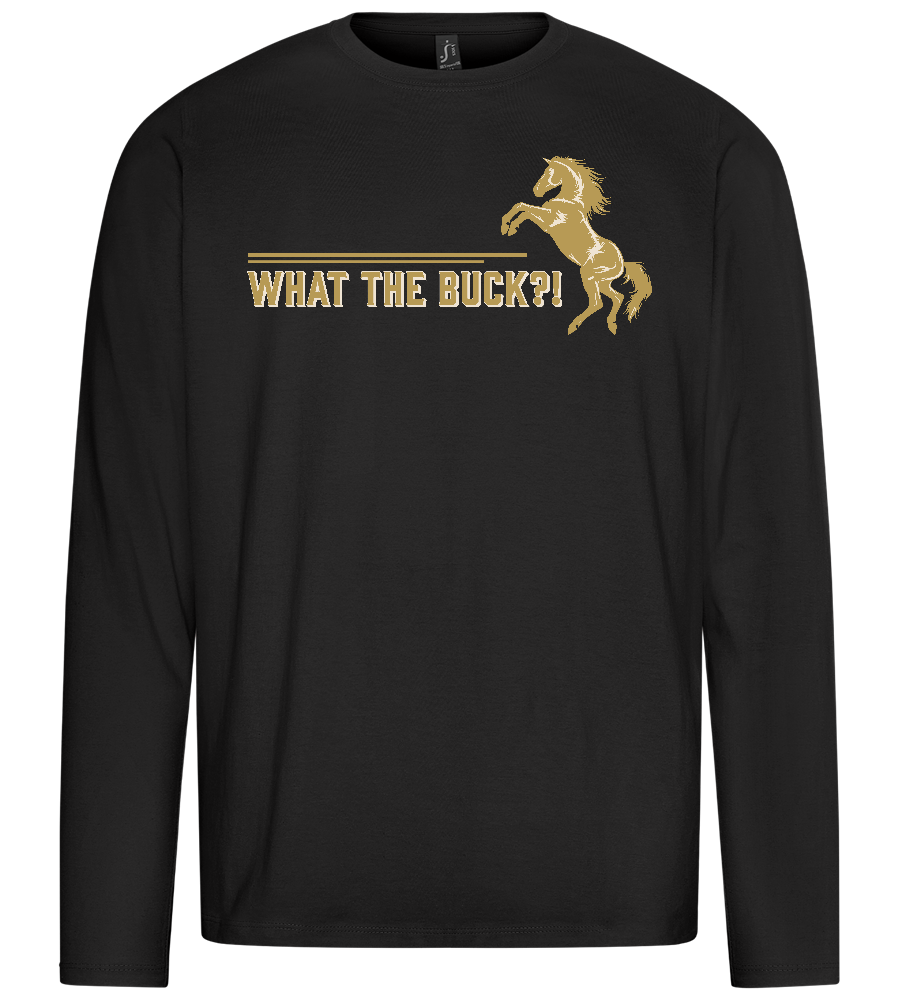 What The Buck Design - Premium men's long sleeve t-shirt_DEEP BLACK_front