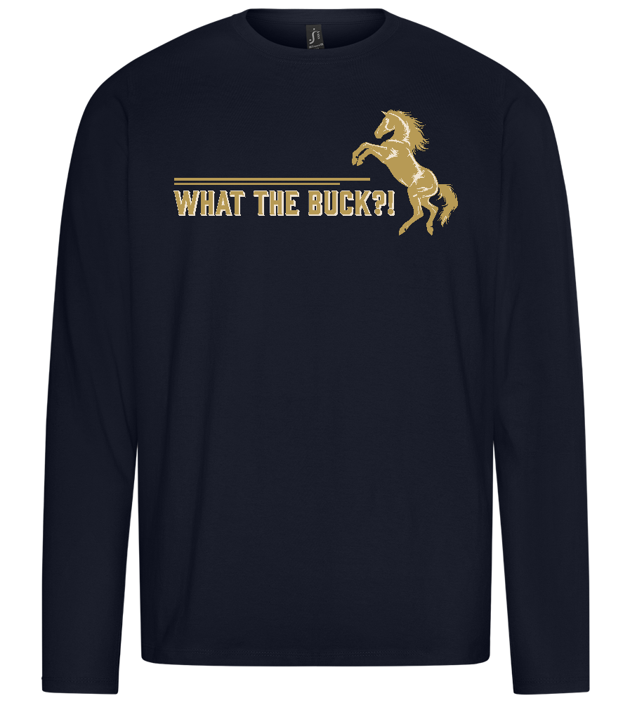 What The Buck Design - Premium men's long sleeve t-shirt_FRENCH NAVY_front