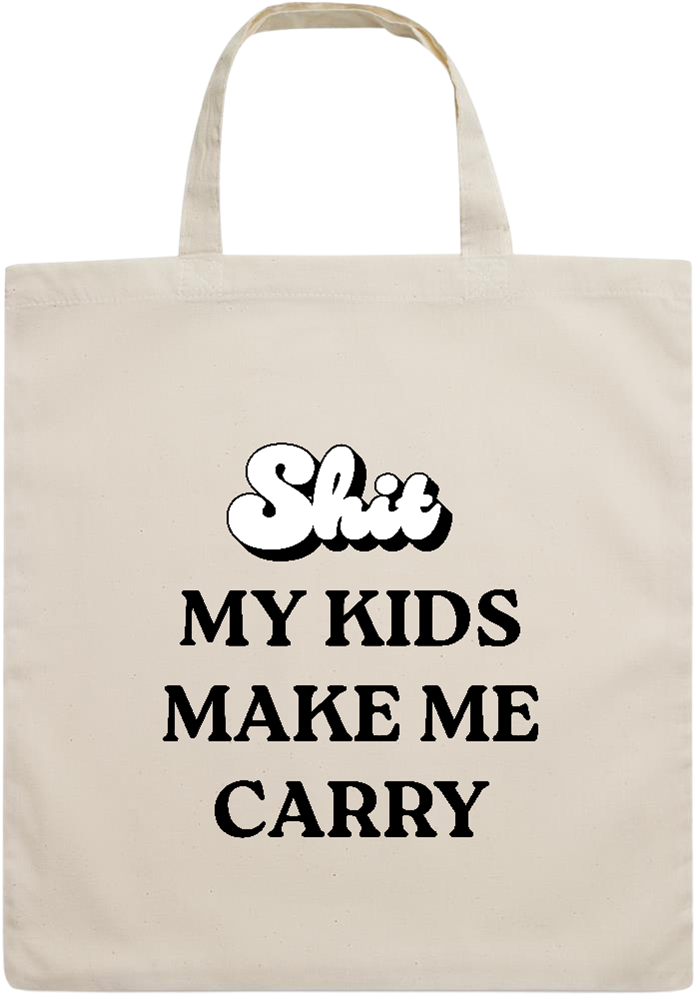 My Kids Make Me Carry Design - Essential short handle cotton tote bag_BEIGE_front