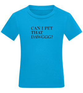 Can I Pet That Dawggg Design - Comfort kids fitted t-shirt