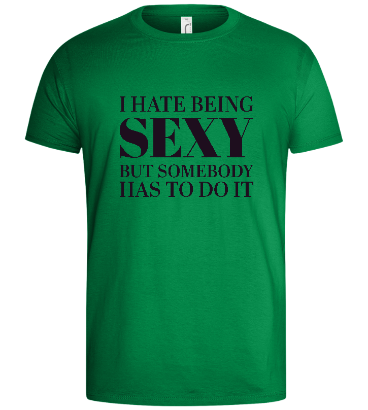 I Hate Being Sexy Design - Basic men's t-shirt_MEADOW GREEN_front