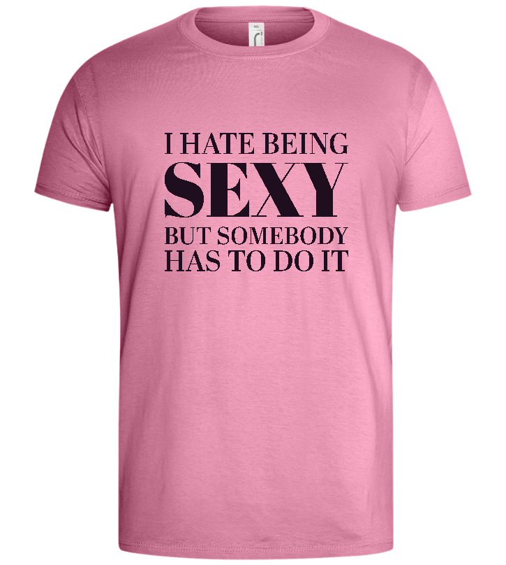 I Hate Being Sexy Design - Basic men's t-shirt_PINK ORCHID_front