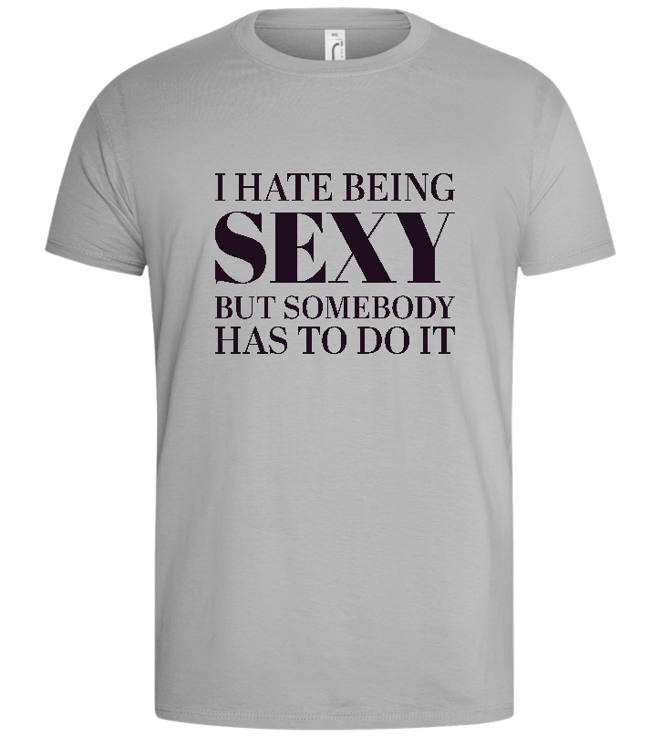 I Hate Being Sexy Design - Basic men's t-shirt_PURE GRAY_front