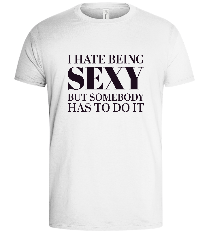 I Hate Being Sexy Design - Basic men's t-shirt_WHITE_front