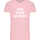 Ask Your Mother Text Design - Comfort Unisex T-Shirt_CANDY PINK_front