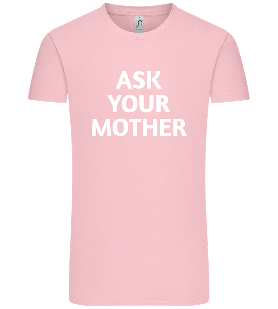 Ask Your Mother Text Design - Comfort Unisex T-Shirt_CANDY PINK_front