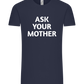 Ask Your Mother Text Design - Comfort Unisex T-Shirt_FRENCH NAVY_front