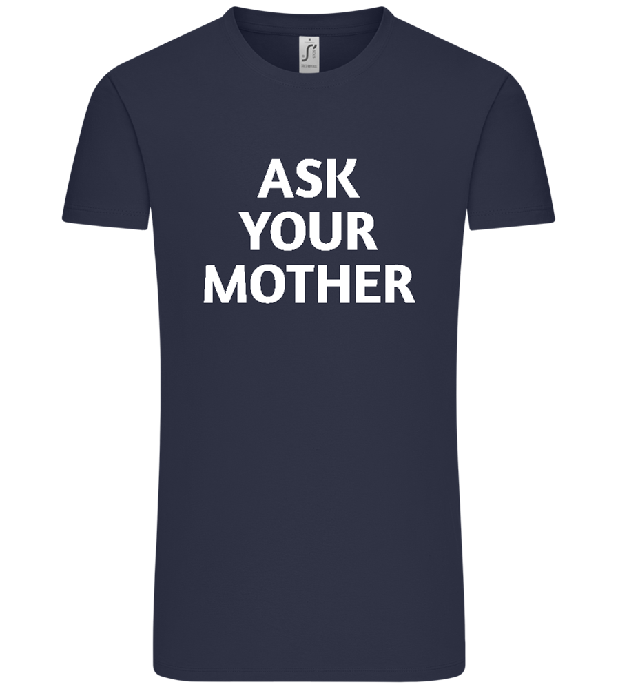 Ask Your Mother Text Design - Comfort Unisex T-Shirt_FRENCH NAVY_front