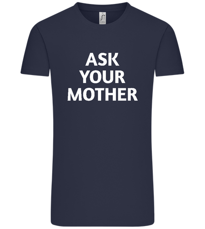 Ask Your Mother Text Design - Comfort Unisex T-Shirt_FRENCH NAVY_front