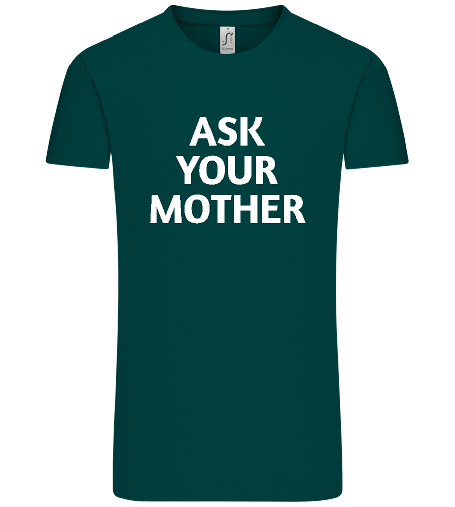 Ask Your Mother Text Design - Comfort Unisex T-Shirt_GREEN EMPIRE_front