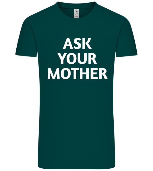 Ask Your Mother Text Design - Comfort Unisex T-Shirt_GREEN EMPIRE_front