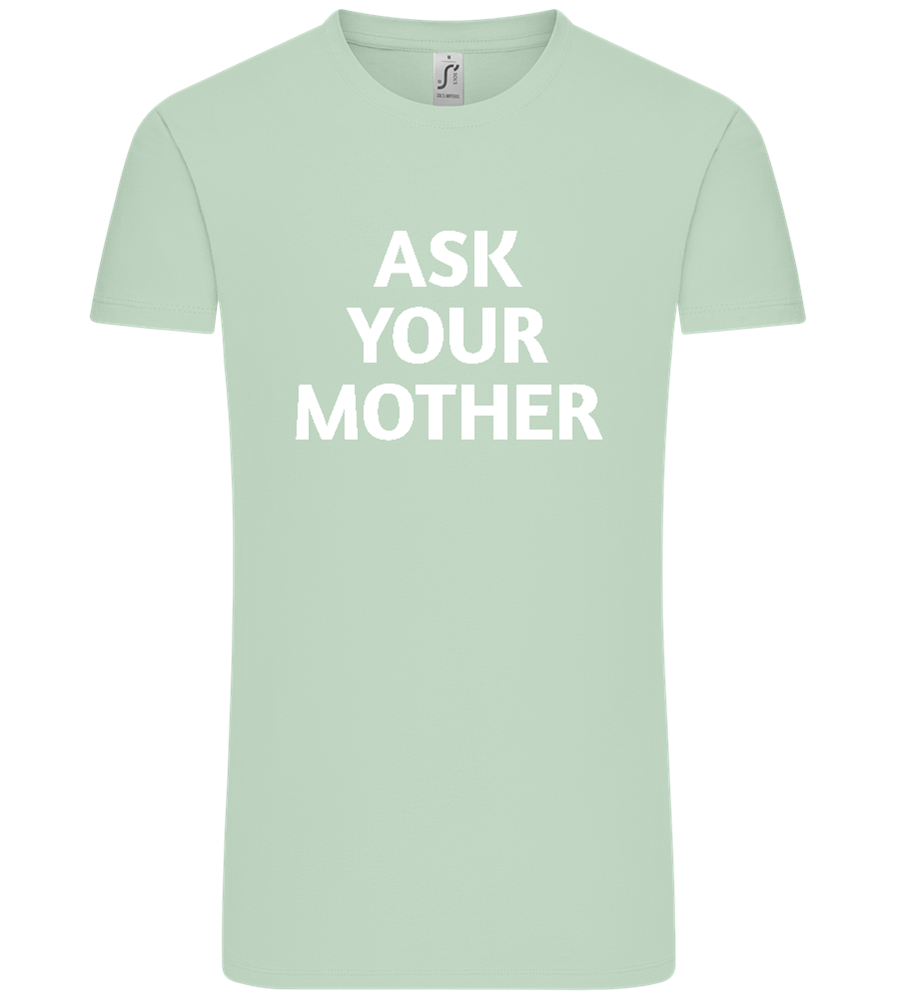 Ask Your Mother Text Design - Comfort Unisex T-Shirt_ICE GREEN_front