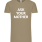 Ask Your Mother Text Design - Comfort Unisex T-Shirt_KHAKI_front