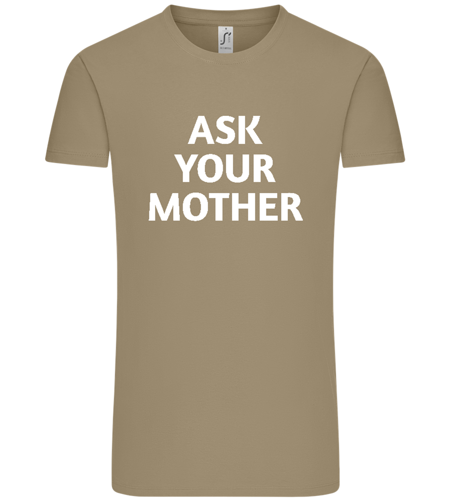 Ask Your Mother Text Design - Comfort Unisex T-Shirt_KHAKI_front