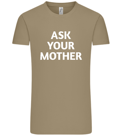 Ask Your Mother Text Design - Comfort Unisex T-Shirt_KHAKI_front