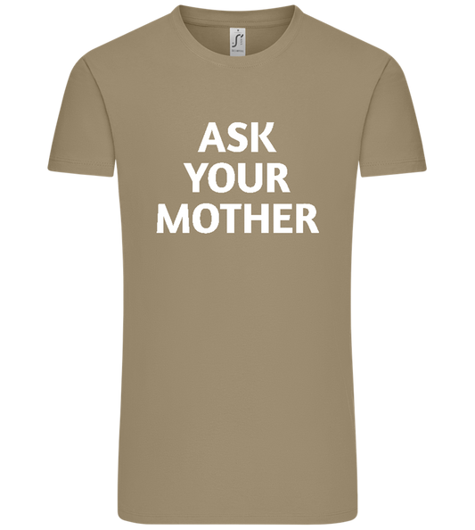 Ask Your Mother Text Design - Comfort Unisex T-Shirt_KHAKI_front