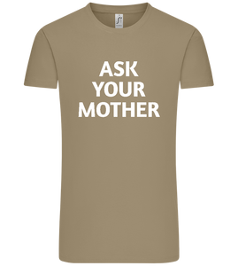 Ask Your Mother Text Design - Comfort Unisex T-Shirt