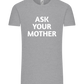 Ask Your Mother Text Design - Comfort Unisex T-Shirt_ORION GREY_front