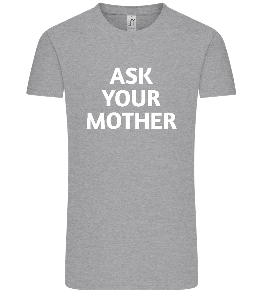 Ask Your Mother Text Design - Comfort Unisex T-Shirt_ORION GREY_front