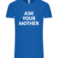 Ask Your Mother Text Design - Comfort Unisex T-Shirt_ROYAL_front