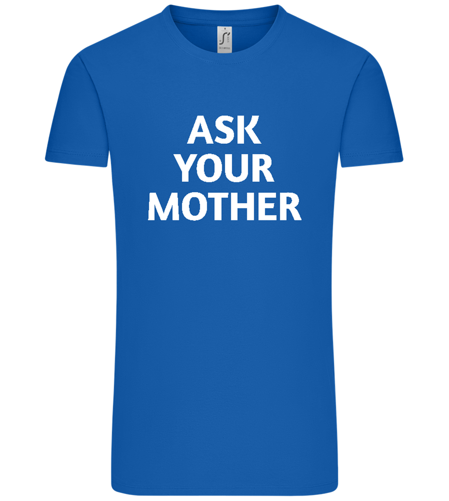 Ask Your Mother Text Design - Comfort Unisex T-Shirt_ROYAL_front