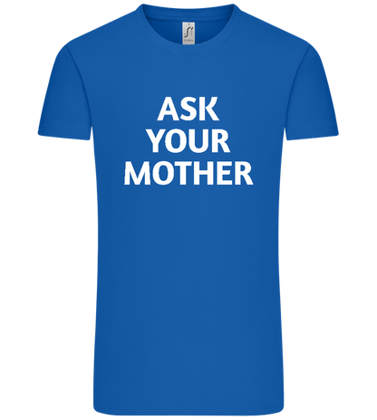 Ask Your Mother Text Design - Comfort Unisex T-Shirt_ROYAL_front