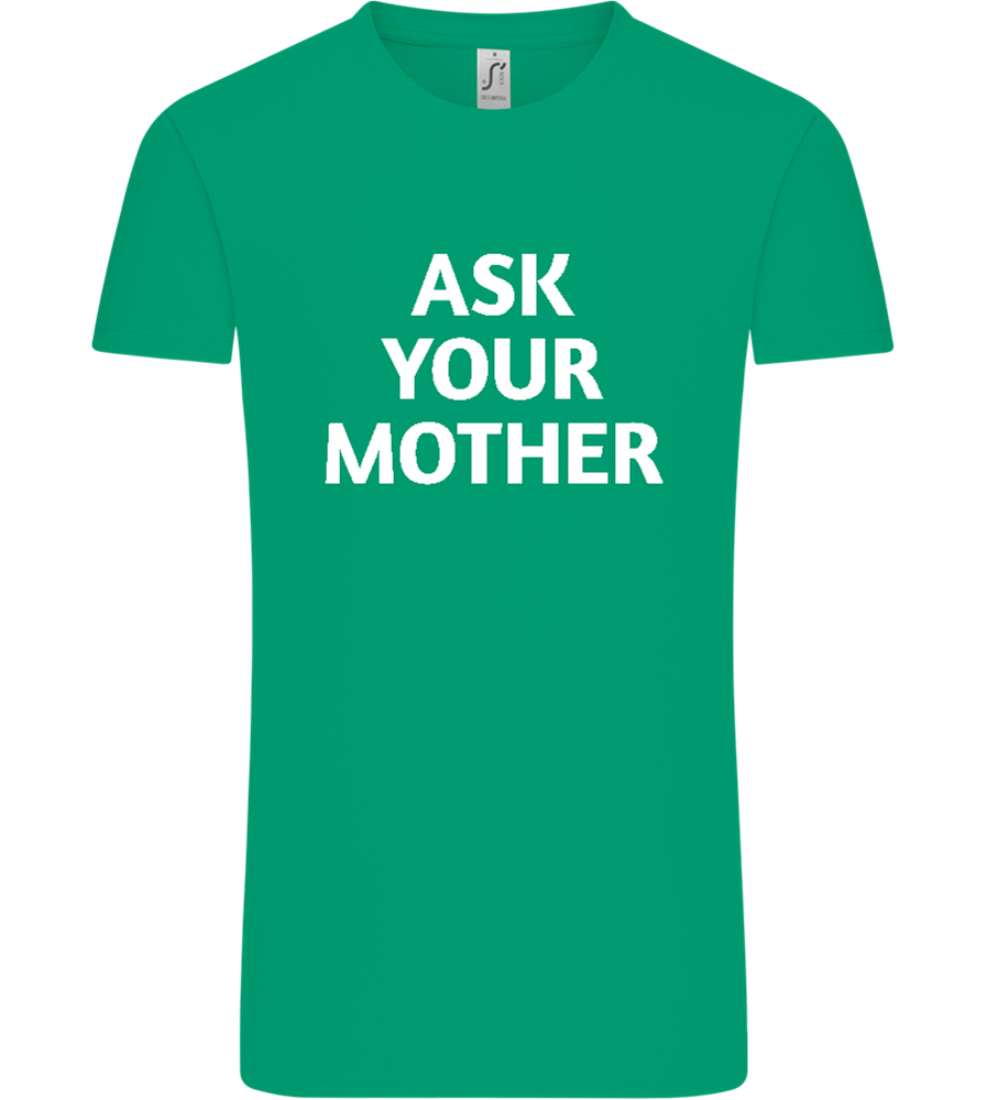 Ask Your Mother Text Design - Comfort Unisex T-Shirt_SPRING GREEN_front