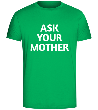 Ask Your Mother Text Design - Comfort Unisex T-Shirt_SPRING GREEN_front