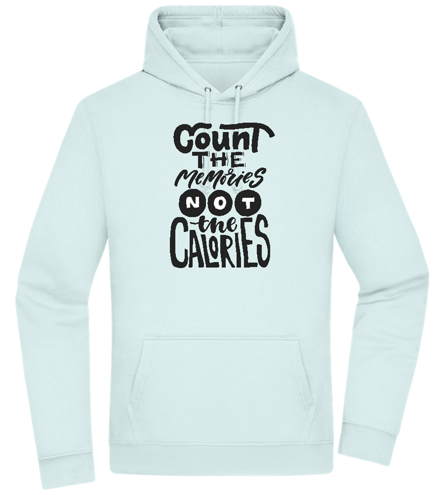 Count Memories Not Calories Design - Premium Essential Unisex Hoodie_ARCTIC BLUE_front