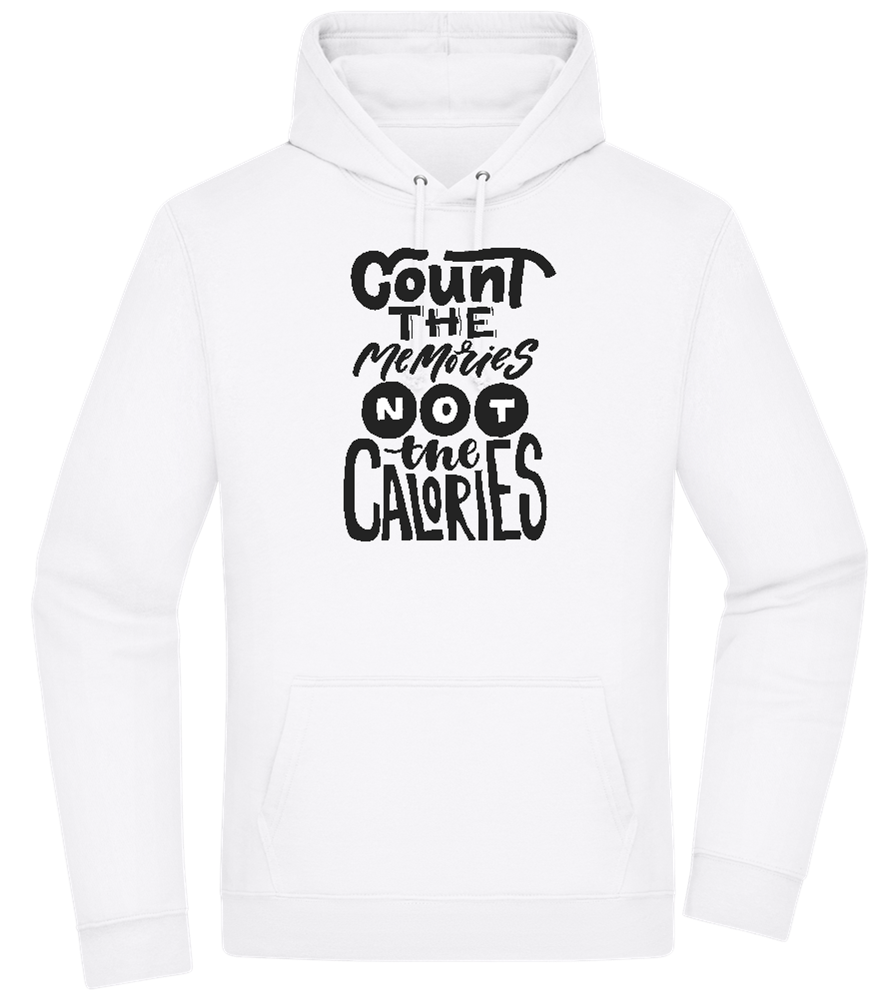 Count Memories Not Calories Design - Premium Essential Unisex Hoodie_WHITE_front