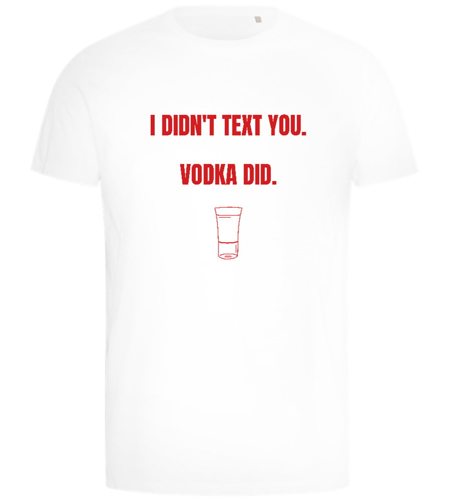 I Didn't Text You Design - Comfort men's t-shirt_WHITE_front