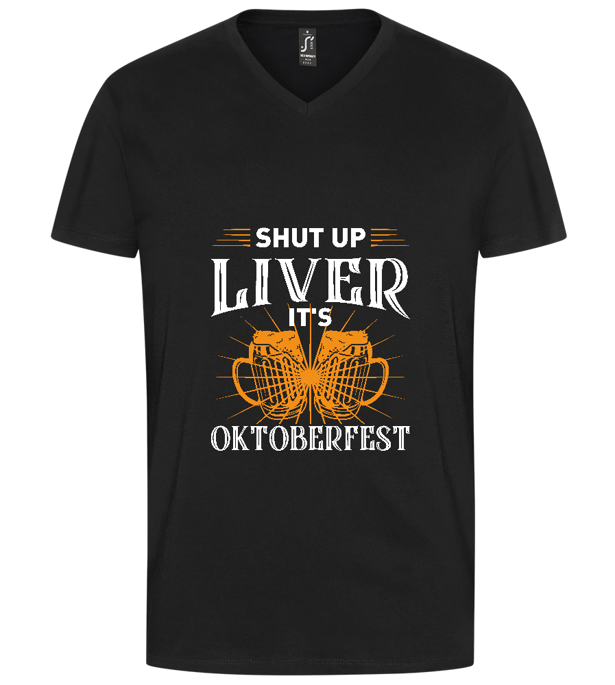 Shut Up Liver It's Oktoberfest Design - Premium men's v-neck t-shirt_DEEP BLACK_front