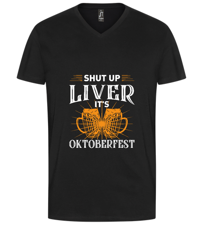 Shut Up Liver It's Oktoberfest Design - Premium men's v-neck t-shirt_DEEP BLACK_front