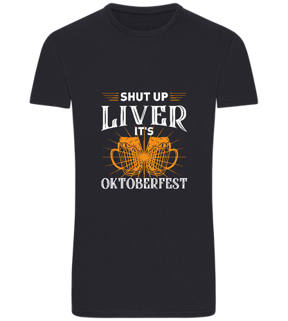 Shut Up Liver It's Oktoberfest Design - Basic Unisex T-Shirt_FRENCH NAVY_front