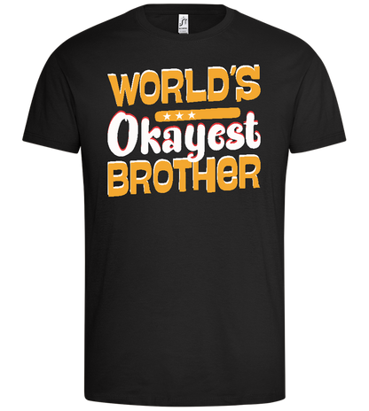 Okayest Brother Design - Premium men's t-shirt_DEEP BLACK_front