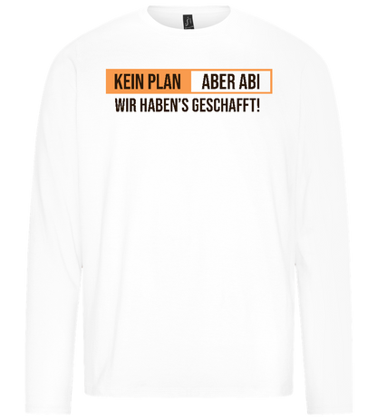 Kein Plan Aber Abi Design - Premium men's long sleeve t-shirt_WHITE_front