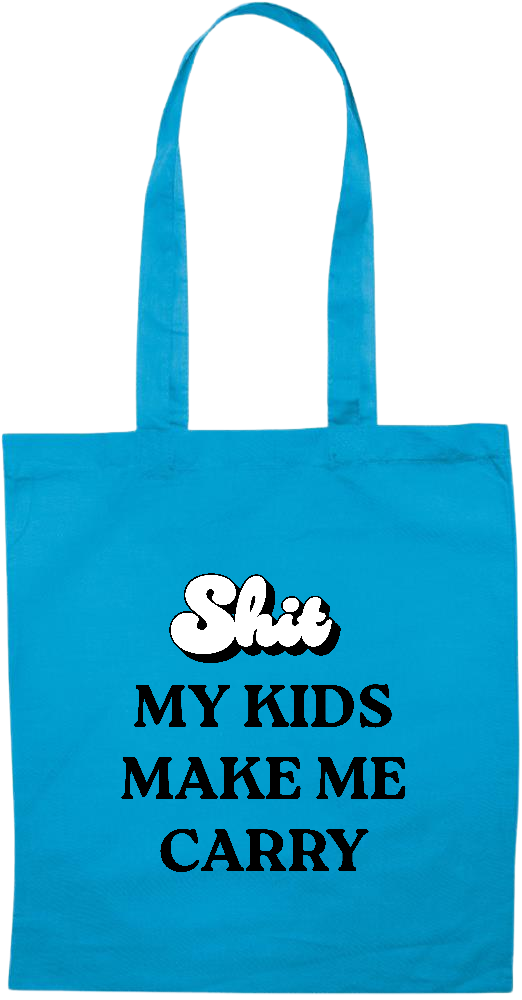 My Kids Make Me Carry Design - Essential colored event tote bag_TURQUOISE_front