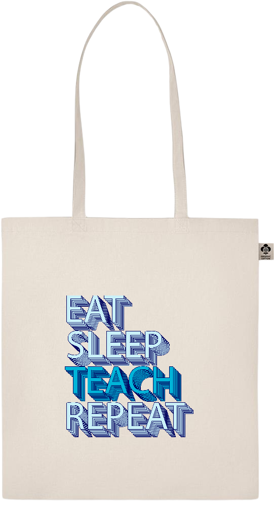 Eat Sleep Teach Repeat Design - Essential ecru organic cotton tote bag_BEIGE_front