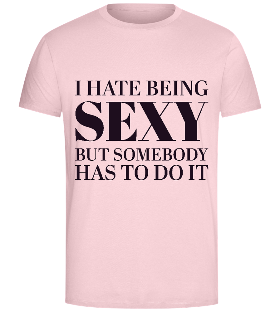 I Hate Being Sexy Design - Comfort Unisex T-Shirt_CANDY PINK_front