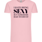 I Hate Being Sexy Design - Comfort Unisex T-Shirt_CANDY PINK_front